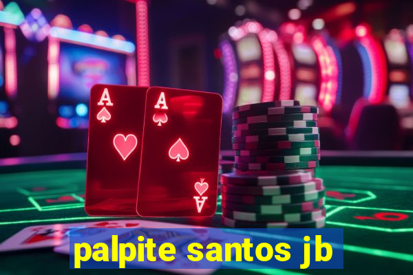 palpite santos jb